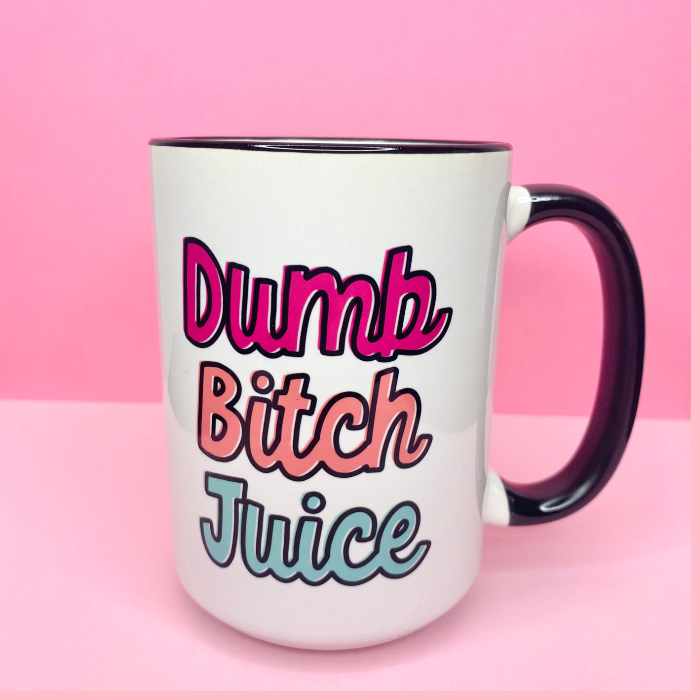 Dumb Bitch Juice Coffee Mug