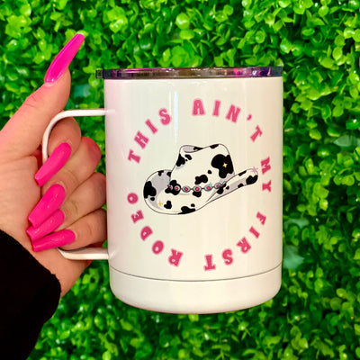 Ain't My First Rodeo Travel Mug