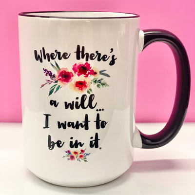 Where There's A Will Coffee Mug