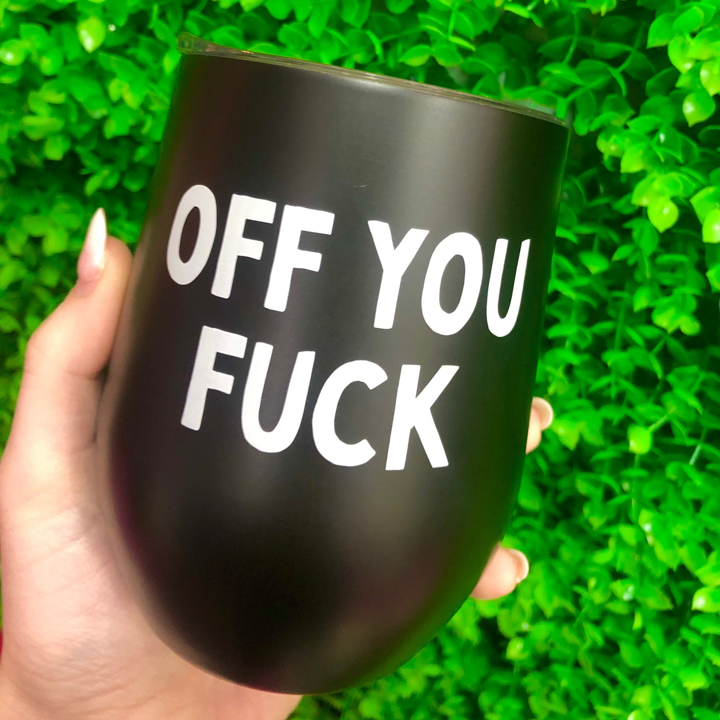 Off You Fuck Wine Cup