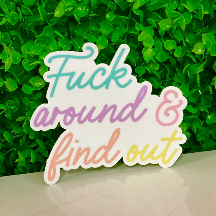 Fuck Around And Find Out Sticker
