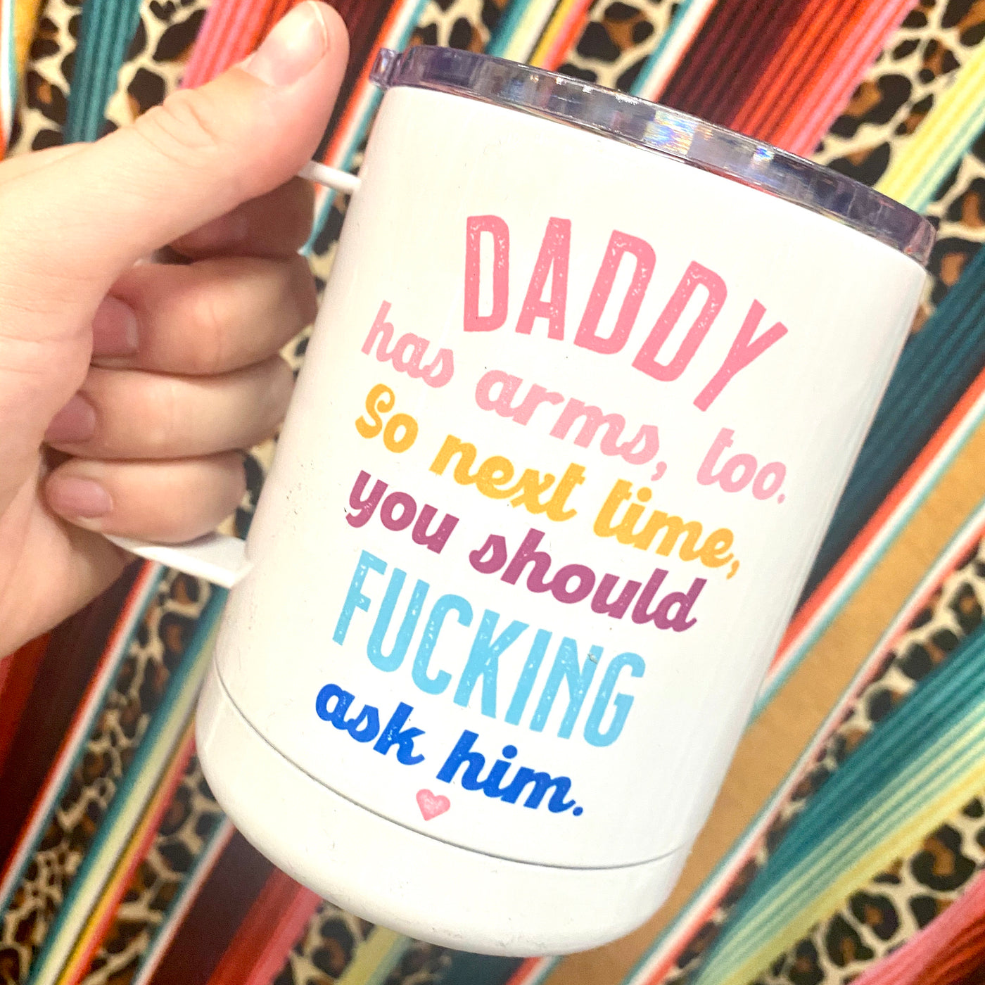 Daddy Has Arms Too Travel Cup