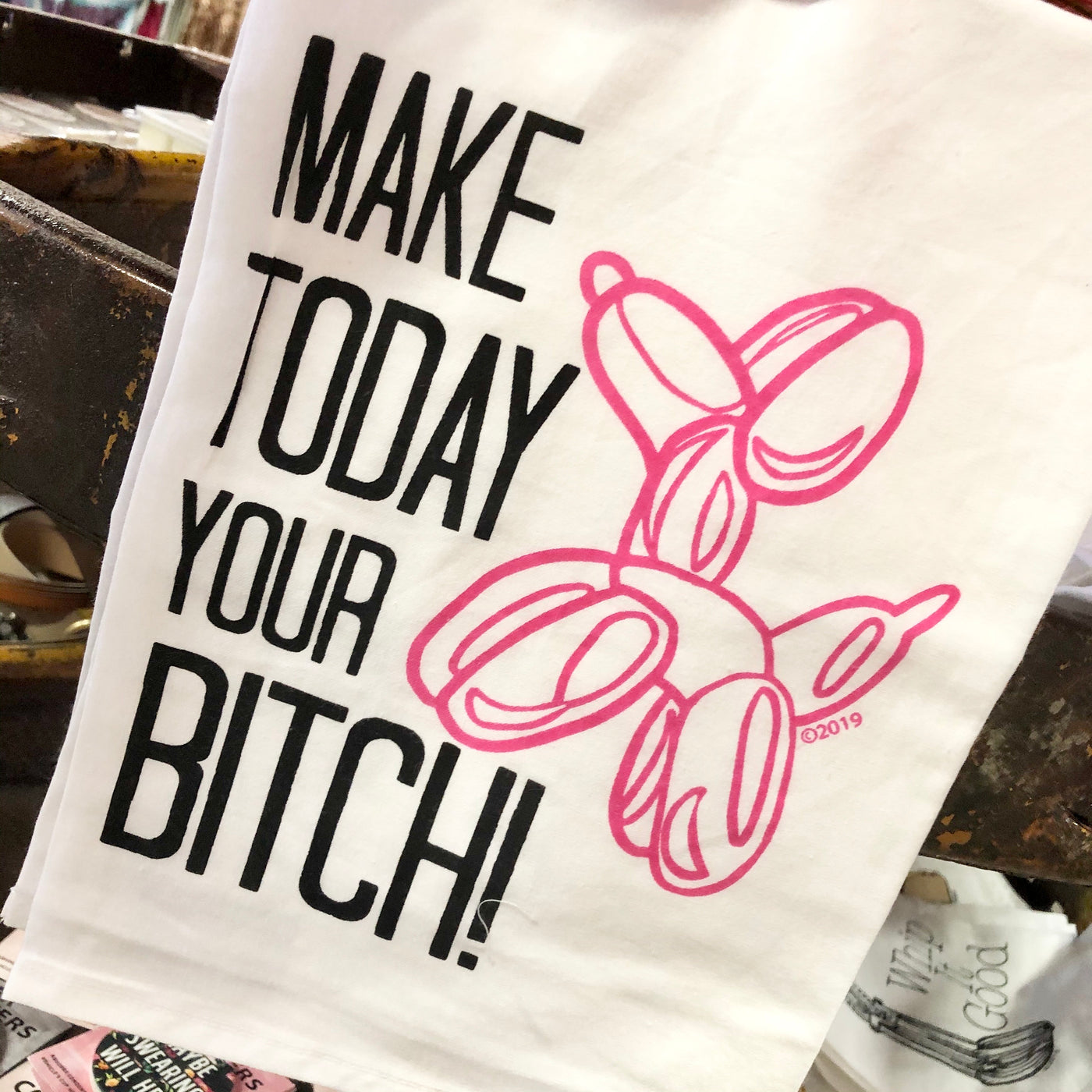 Make Today Your Bitch Dish Towel