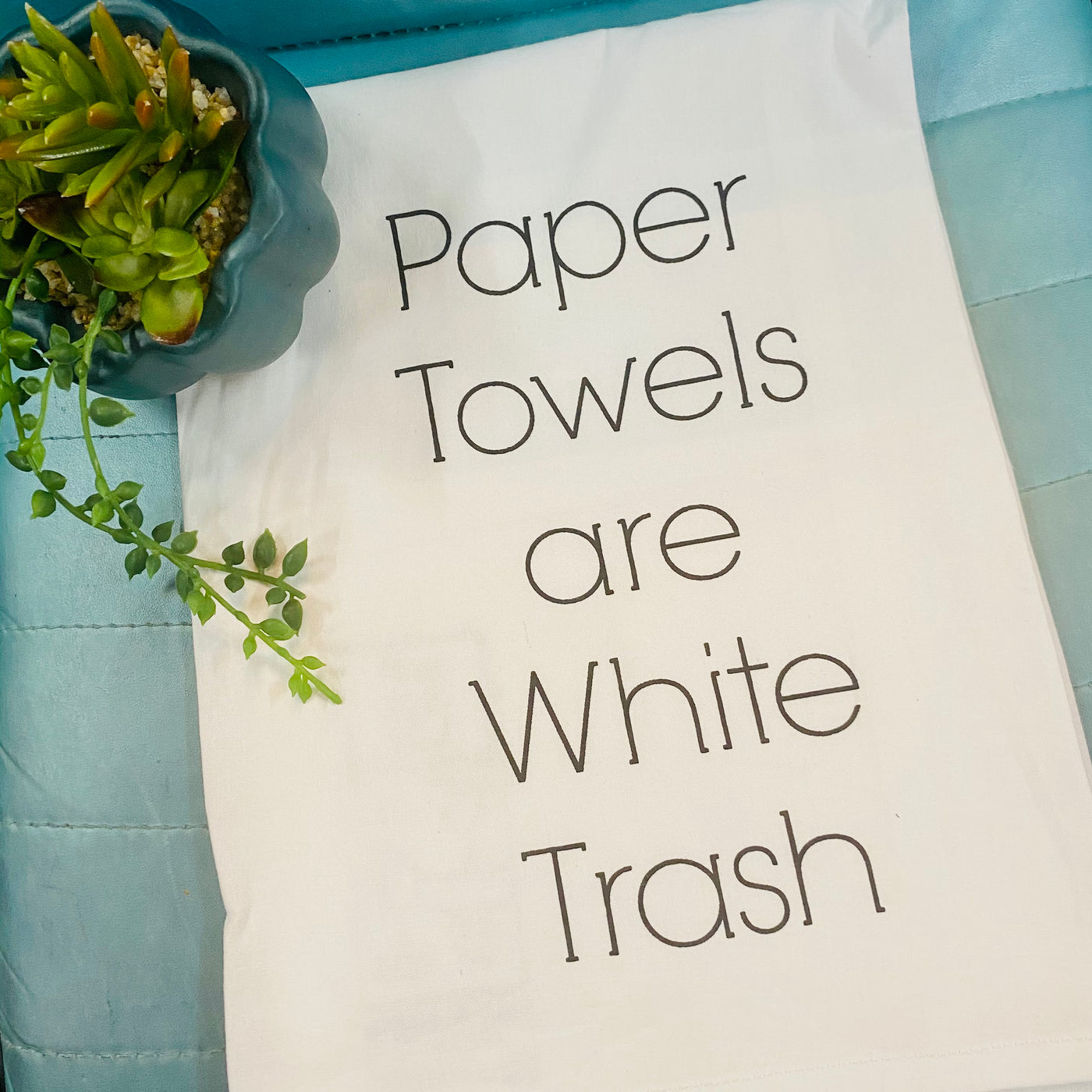 Paper Towels Are White Trash Towel