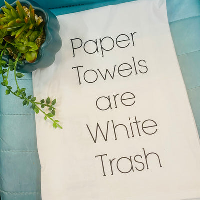 Paper Towels Are White Trash Towel