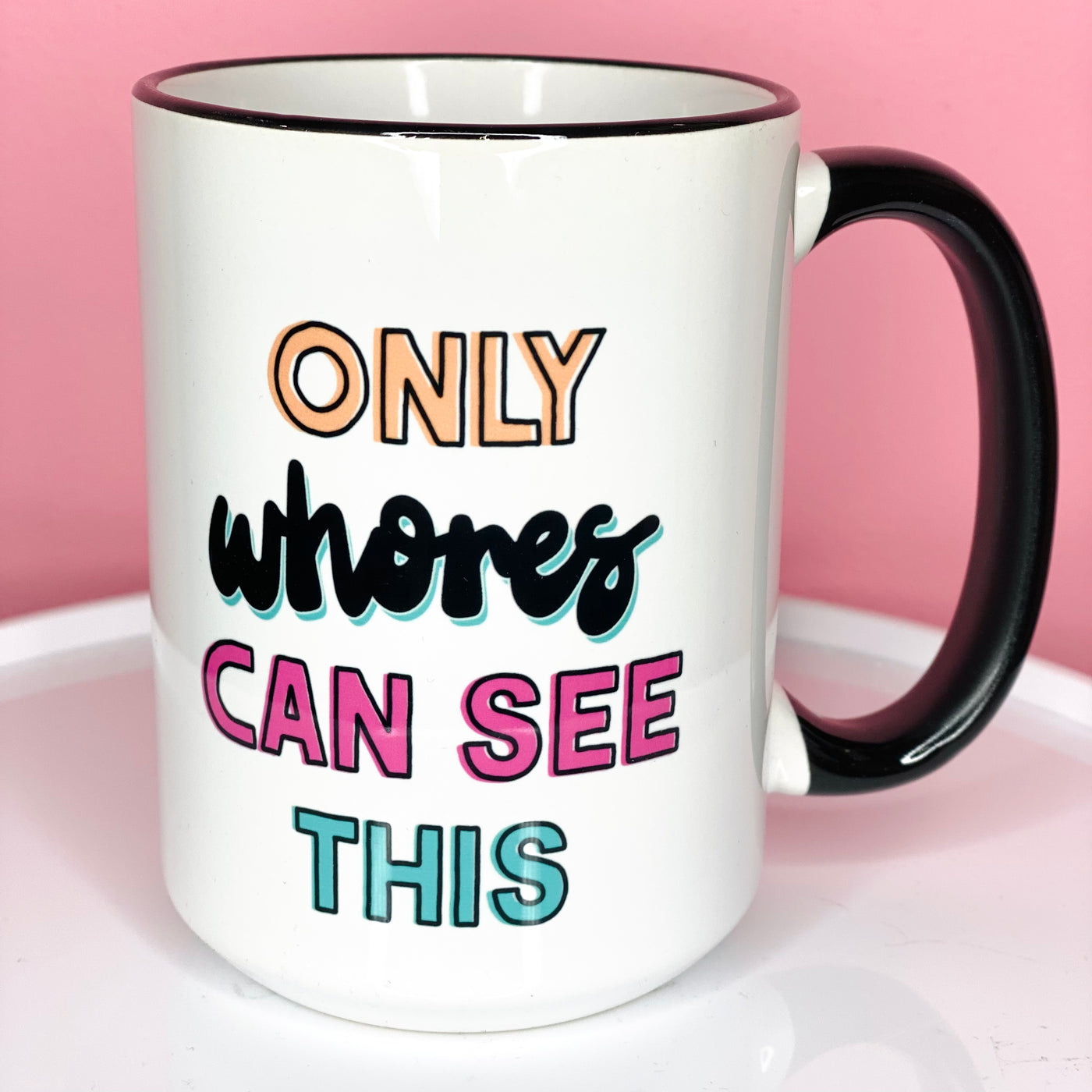 Only Whores Can See This Ceramic Mug