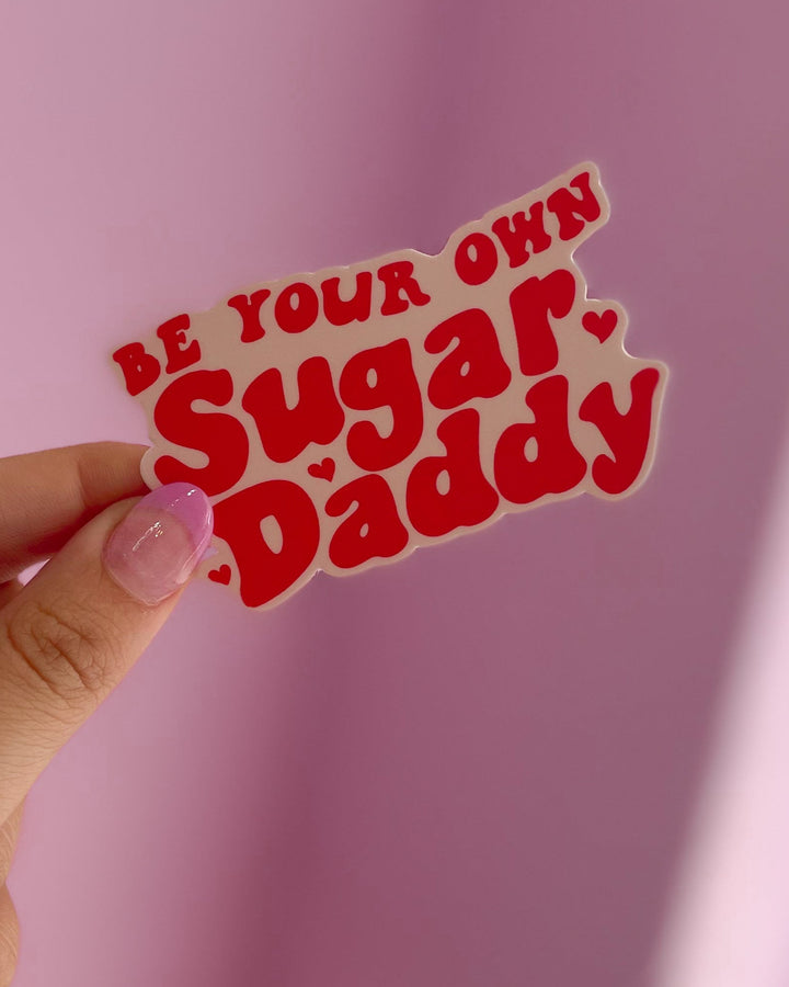 Be Your Own Sugar Daddy Sticker