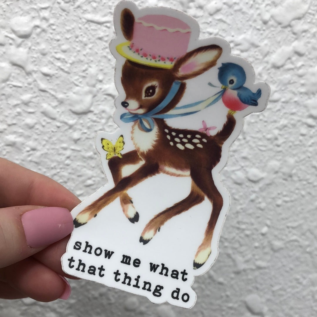 Show Me What That Thing Do Sticker