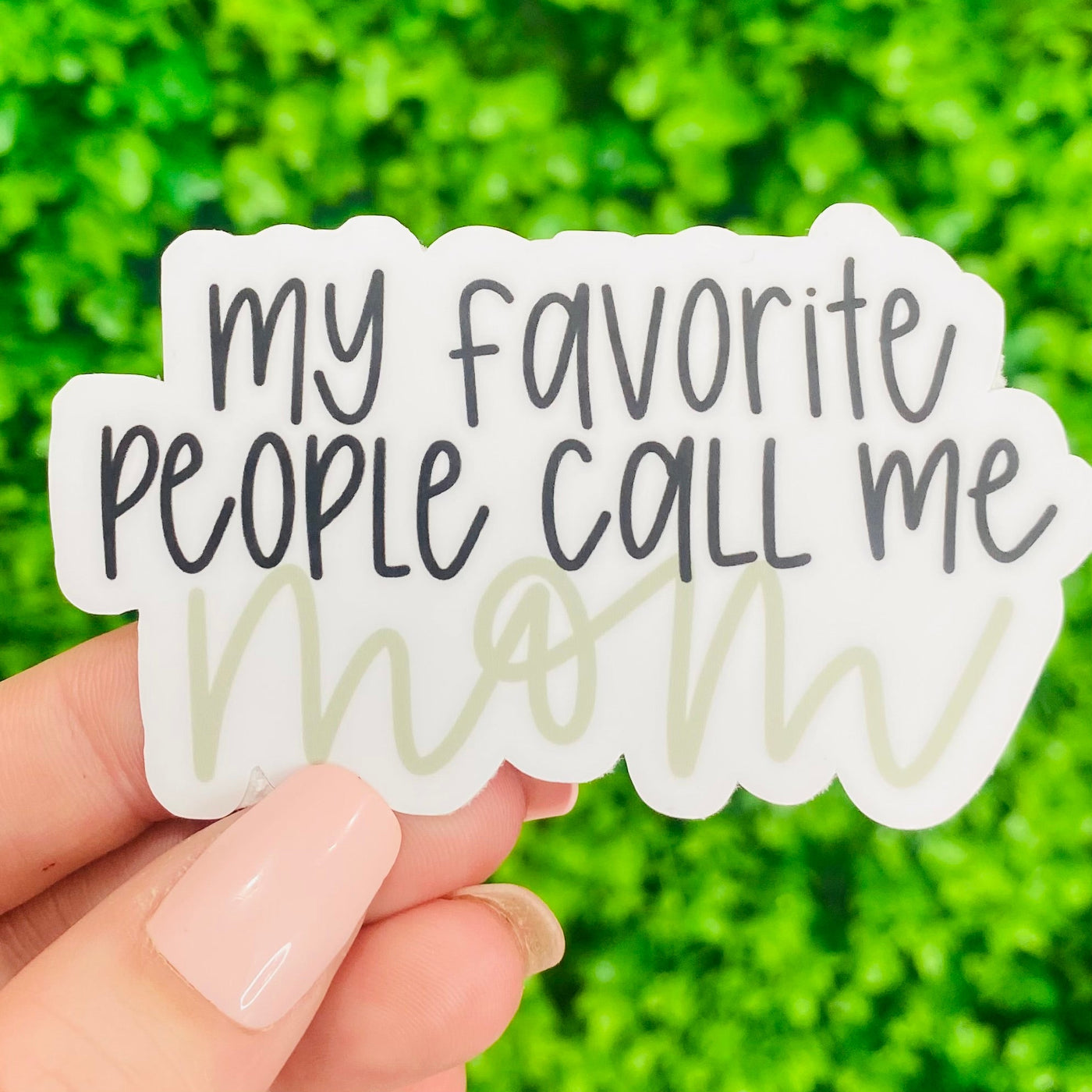 Fav People Call Me Mom Sticker