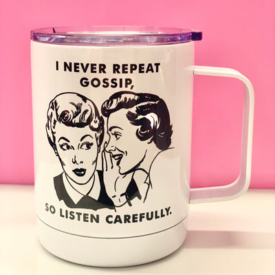 I Never Repeat Gossip Travel Mug