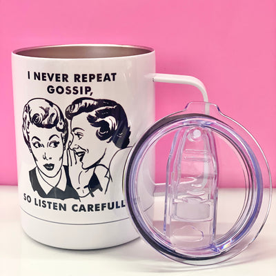 I Never Repeat Gossip Travel Mug