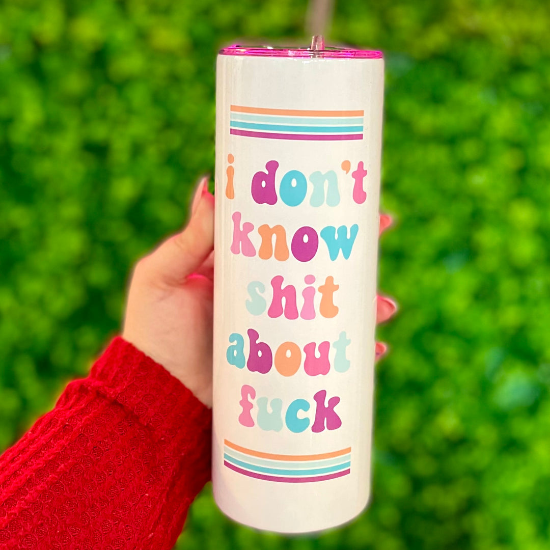 Don't Know Shit About Fuck Travel Tumbler