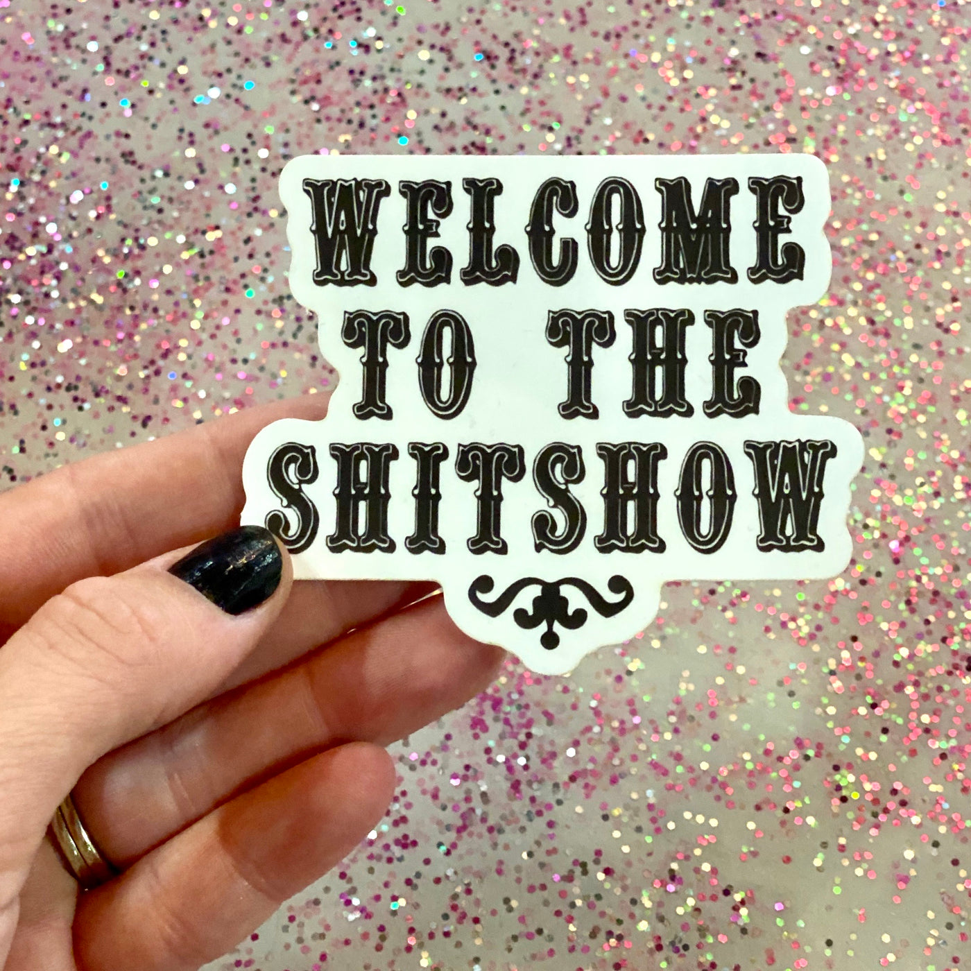 Welcome to the Shit Show Sticker