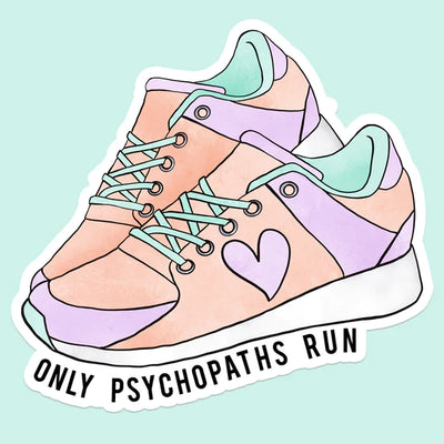Only Psychopaths Run Sticker